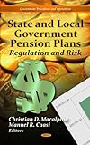 State and Local Government Pension Plans : Regulation and Risk, Macalpine, Christian D. and Caasi, Manuel R., 1614701210