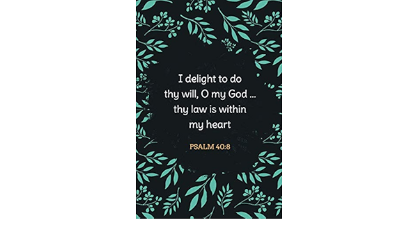 I Delight To Do Thy Will, O My God ... Thy Law Is Within My Heart - Psalm  40:8: Bible Memory Verse Guide - Practical Resource To Aid Godly Christian  ... Floral