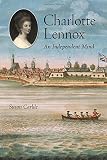 Susan Carlile, "Charlotte Lennox: An Independent Mind" (U Toronto Press, 2018)