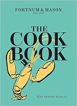 The Cook Book: Fortnum & Mason, by Tom Parker Bowles The Cook Book: Fortnum & Mason, by Tom Parker Bowles