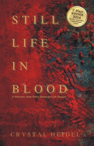 Still Life In Blood: A Delaware State Police Homicide Unit Mystery
