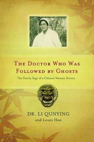 The Doctor Who Was Followed by Ghosts: The Family Saga of a Chinese Woman Doctor by Dr. Li Qunying