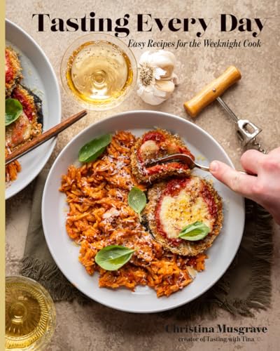 Tasting Every Day: Easy Recipes for the Weeknight Cook