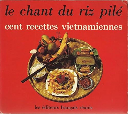 Download Le chant du riz pilé. Cent recettes vietnamiennes. PDF