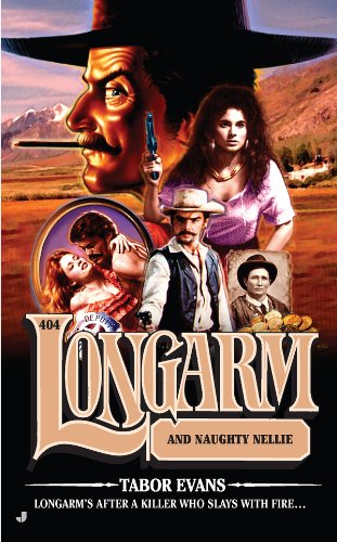 Longarm #404: Longarm and Naughty Nellie