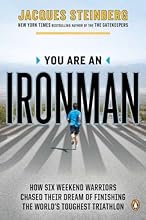 You Are an Ironman: How Six Weekend Warriors Chased Their Dream of Finishing the World's Toughest Triathlon