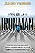 You Are an Ironman: How Six Weekend Warriors Chased Their Dream of Finishing the World's Toughest Triathlon - Book by Jacques Steinberg