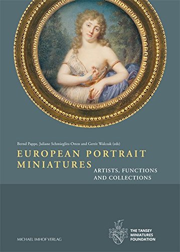 European Portrait Miniatures: Artists, Functions and Collections