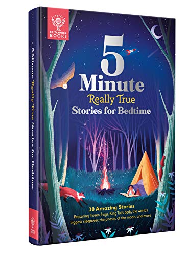 5-Minute Really True Stories for Bedtime: 30 Amazing Stories featuring frozen frogs, King Tut's beds, the world's biggest sleepover, the phases of the ... sleepover, the phases of the moon, and more