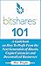 BitShares 101: A Guidebook on How To Profit From the Next Generation of Bitcoin, Crypto Currencies and Decentralized Businesses