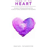Take It To Heart: 30 Days Through Revelation, A Devotional Workbook for Women