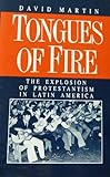 Tongues of Fire: The Explosion of Protestantism in Latin America