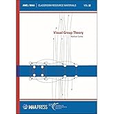 Visual Group Theory, Volume 32 (Classroom Resource Materials)