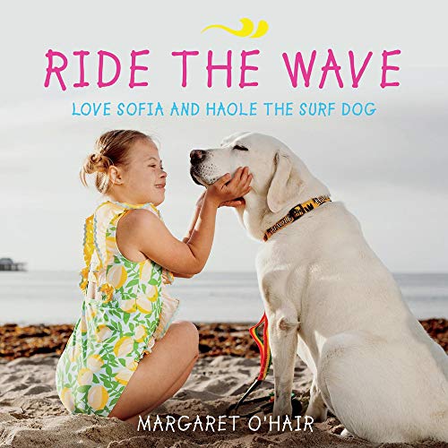 Ride the Wave Love Sofia and Haole the Surf Dog (1) by Margaret O'Hair