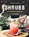 Shrubs: An Old-Fashioned Drink for Modern Times (Second Edition) by Michael Dietsch, Paul Clarke