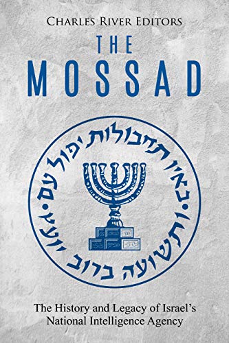 [Best] The Mossad: The History and Legacy of Israel's National Intelligence Agency TXT