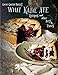 What Katie Ate: Recipes and Other Bits and Pieces: A Cookbook