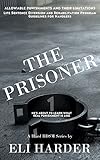 The Prisoner: He's About To Learn What Real Punishment Is Like: A Hard BDSM Series