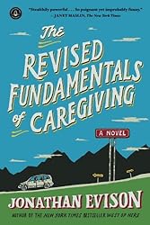 The Revised Fundamentals of Caregiving: A Novel