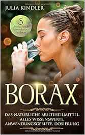 BORAX: Das natürliche Multiheilmittel. Alles Wissenswerte, Anwendungsgebiete, Dosierung