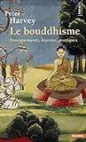 Le bouddhisme : Enseignements, histoire, pratiques by 