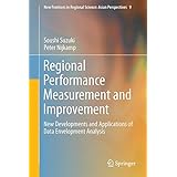 Regional Performance Measurement and Improvement: New Developments and Applications of Data Envelopment Analysis (New Frontiers in Regional Science: Asian Perspectives)