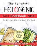 Ketogenic Diet: The Complete Keto Diet Cookbook 2019 - The Only Keto Diet Book You’ll Ever Need | Ketogenic Diet: The Complete Keto Diet Cookbook 2019 - The Only Keto Diet Book You’ll Ever Need |