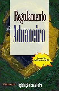 Livro Regulamento Aduaneiro: Decreto 6.759, de 5 de fevereiro de 2009