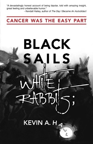 Black Sails White Rabbits: Cancer Was the Easy Part