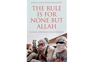 The Rule is for None but Allah: Islamist Approaches to Governance