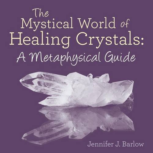 The Mystical World of Healing Crystals: A Metaphysical Guide