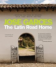 The Latin Road Home: Savoring the Foods of Ecuador, Spain, Cuba, Mexico, and Peru