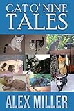 Cat O' Nine Tales by Alex Miller
