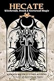 Hecate: Witchcraft, Death & Nocturnal Magic