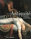 L'Antiquité rêvée: Innovations et résistances au XVIIIE siècle (Livres d'Art) (French Edition) by 