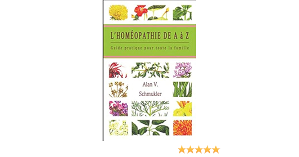 Homeopathie De A A Z French Edition Schmukler Alan V 9782895655671 Amazon Com Books