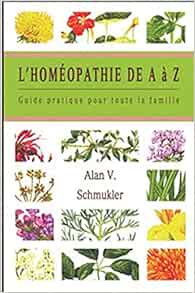 Homeopathie De A A Z French Edition Schmukler Alan V 9782895655671 Amazon Com Books
