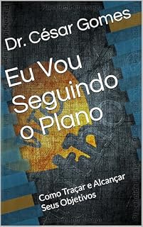 Livro Eu Vou Seguindo o Plano: Como Traçar e Alcançar Seus Objetivos