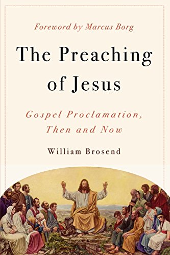 The Preaching of Jesus: Gospel Proclamation, Then and Now
