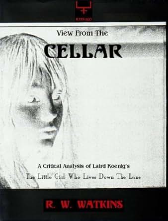 Amazon Com View From The Cellar A Critical Analysis Of Laird Koenig S The Little Girl Who