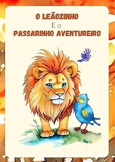 Livro O Leãozinho e o Passarinho aventureiro