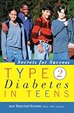 Type 2 Diabetes in Teens: Secrets for Success by Jean Betschart-Roemer