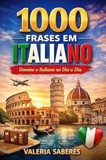 Livro Italiano Dia a Dia: 1000 Frases Essenciais com Tradução e Pronúncia Simplificada: Aprenda a falar italiano de forma prática, rápida e natural — mesmo começando do zero.