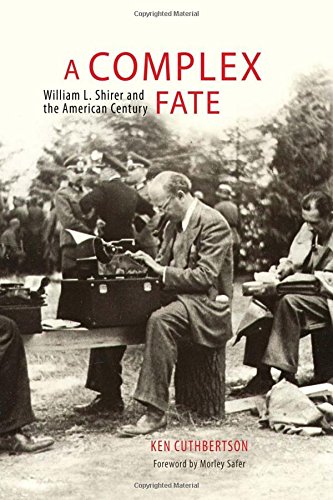 A Complex Fate: William L. Shirer and the American Century