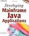 Developing Mainframe Java Applications by Lou Marco