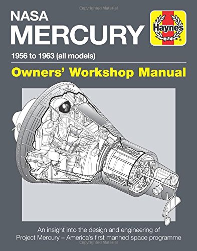 NASA Mercury - 1956 to 1963 (all models): An insight into the design and engineering of Project Mercury - America's first manned space prog
