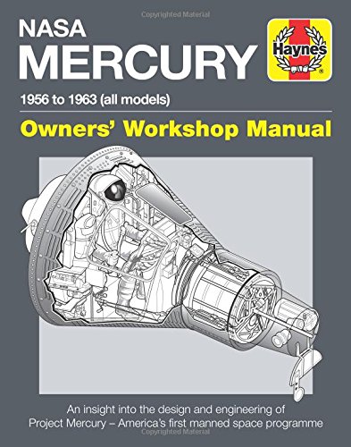 NASA Mercury - 1956 to 1963 (all models): An insight into the design and engineering of Project Mercury - America's first manned space programme (Owners' Workshop Manual)