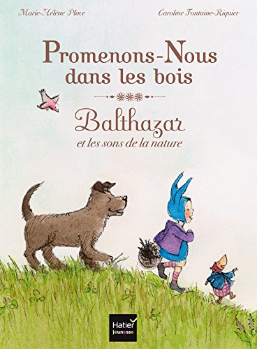 Promenons-nous dans les bois : Balthazar et les sons de la nature by Marie-Hélène Place, Caroline Fontaine-Riquier
