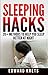 Sleeping Hacks: 20+ Methods to Help You Sleep Better at Night by Edward Krets