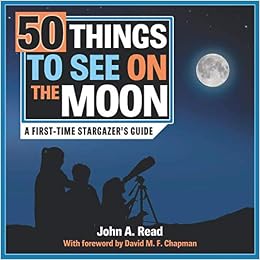 50 Things to See on the Moon: A first-time stargazer s guide